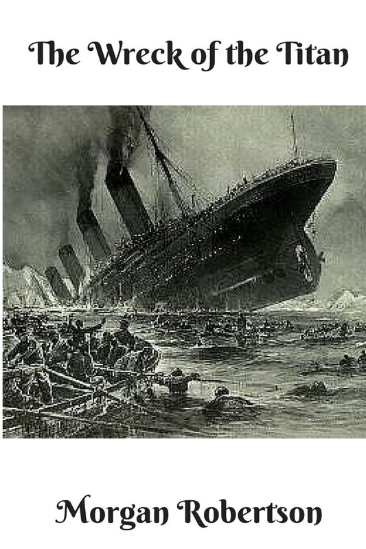The Wreck of the Titan: A Gripping Tale of Tragedy and Fate