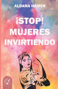 Stop! Mujeres Invirtiendo (Spanish Edition) - Guia practica para