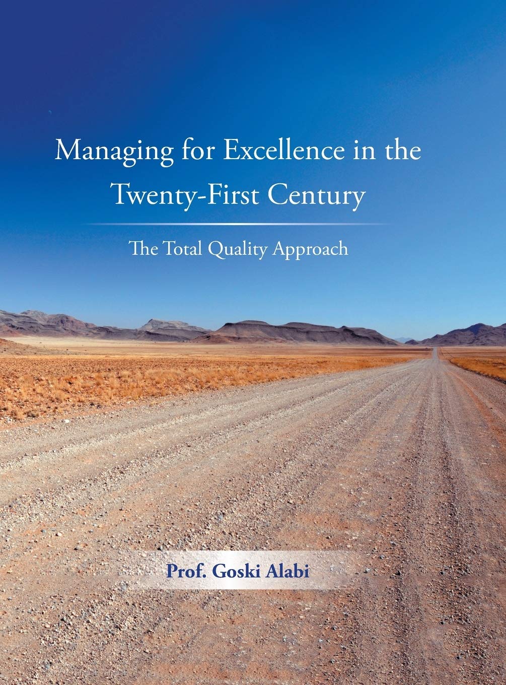 Managing for Excellence in the Twenty-First Century: Total Quality