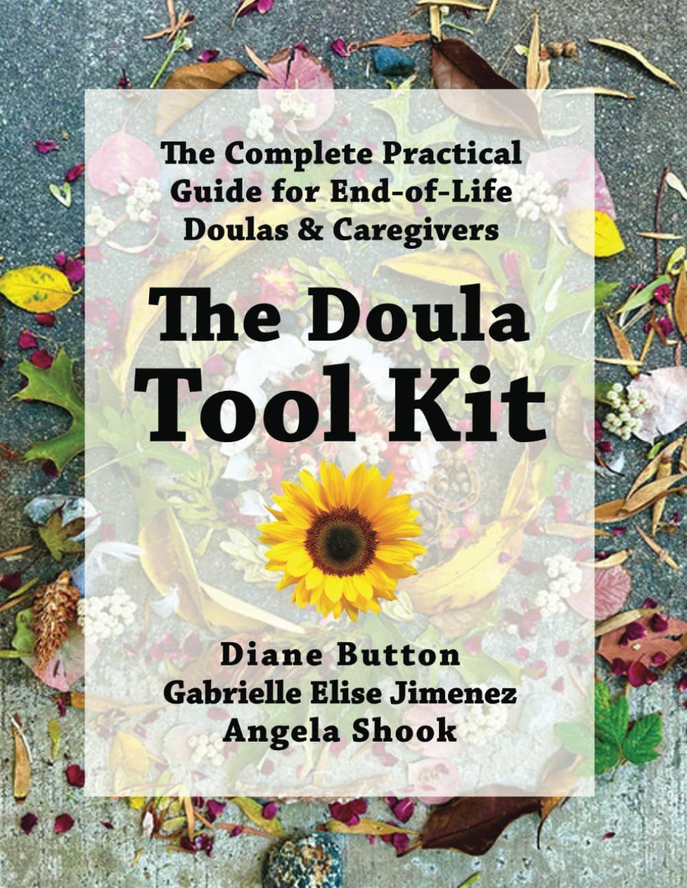 The Doula Tool Kit: Essential Guide for End-of-Life Caregivers