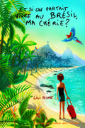 Et si on partait vivre au Bresil, ma cherie ? - Luxe Edition