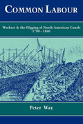 Common Labour: Workers and the Digging of North American Canals