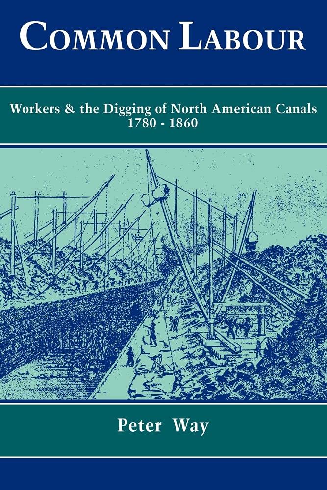 Common Labour: Workers and the Digging of North American Canals