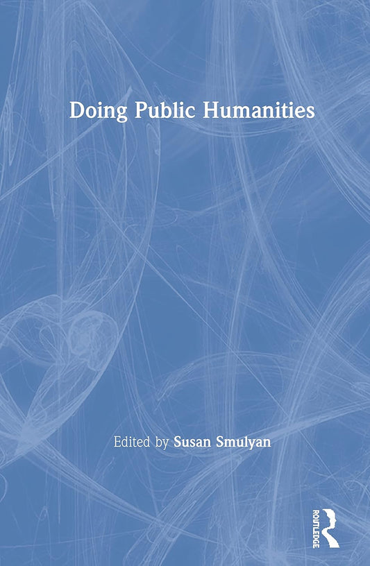 Doing Public Humanities: Engaging Communities Through Scholarship