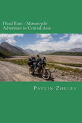 Head East - Motorcycle Adventure in Central Asia Pavlin