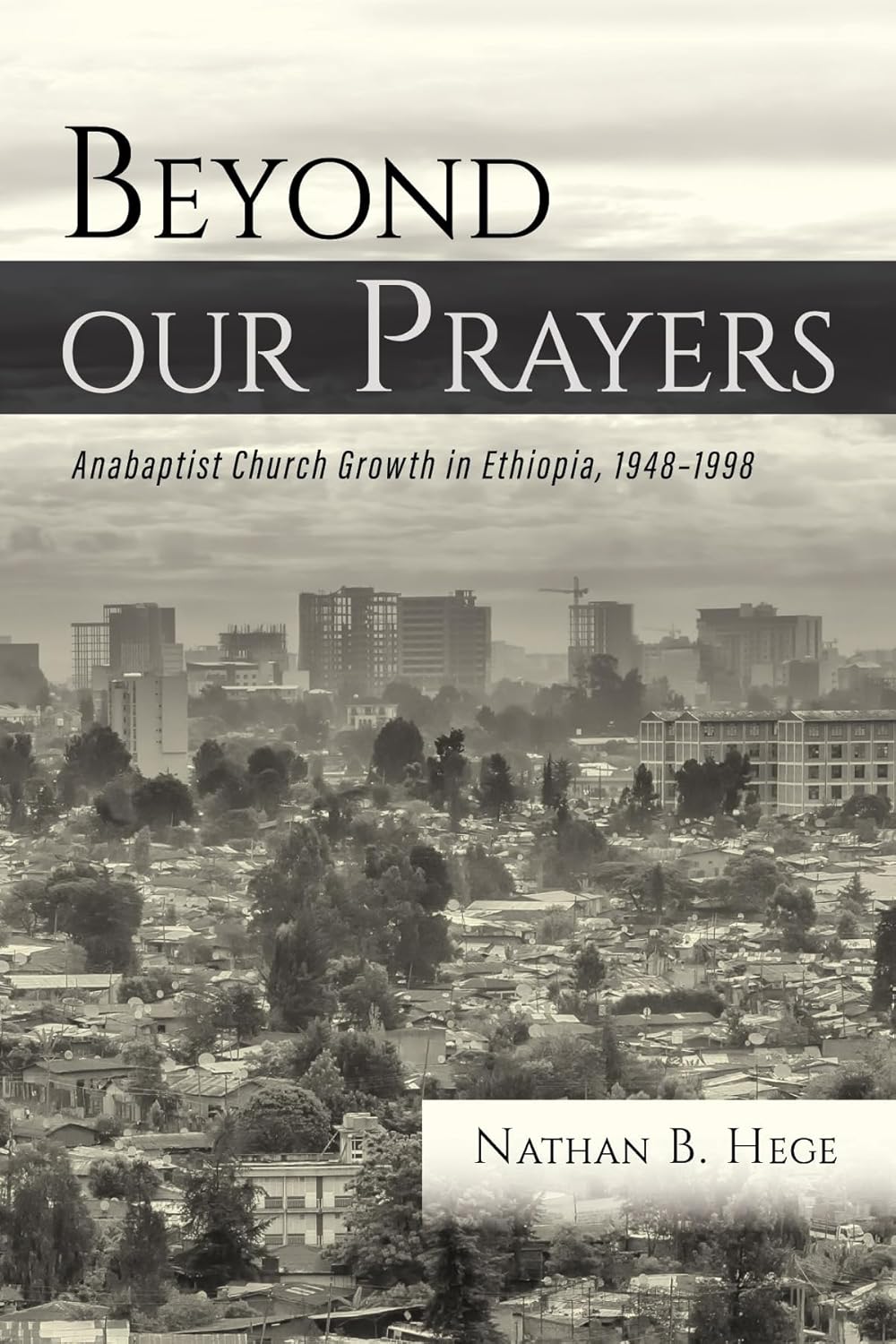 Beyond our Prayers by Nathan B Hege - A Transformative Journey