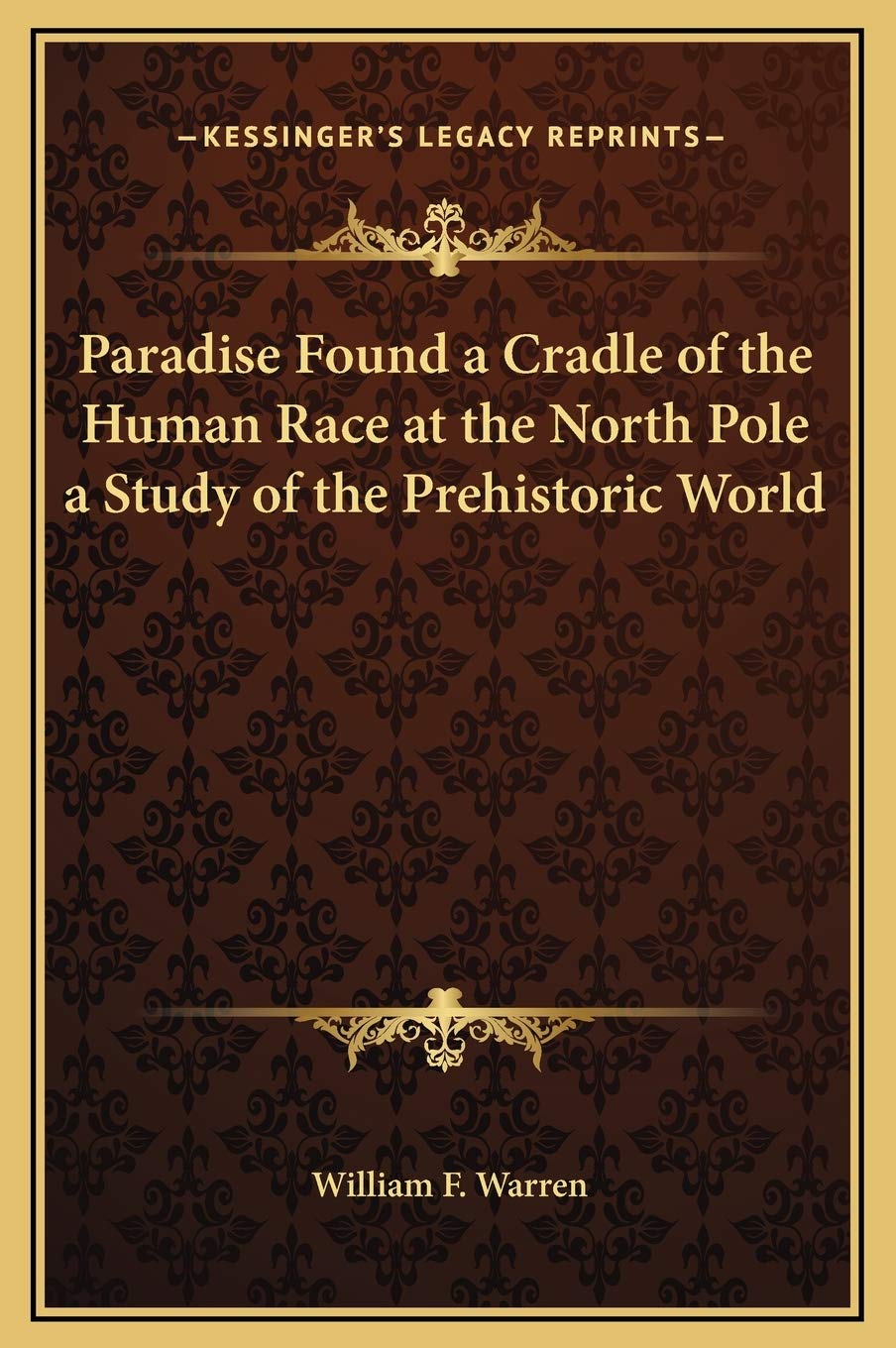 Paradise Found a Cradle of the Human Race at the North Pole