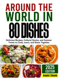 Around The World in 80 Dishes Cookbook - Recipes & Cultural Stories