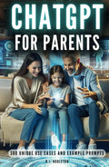 ChatGPT for Parents: 300 Use Cases and Example Prompts - Practical