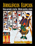 Jeroglificos Egipcios: Como aprender a leerlos - Metodo sencillo y