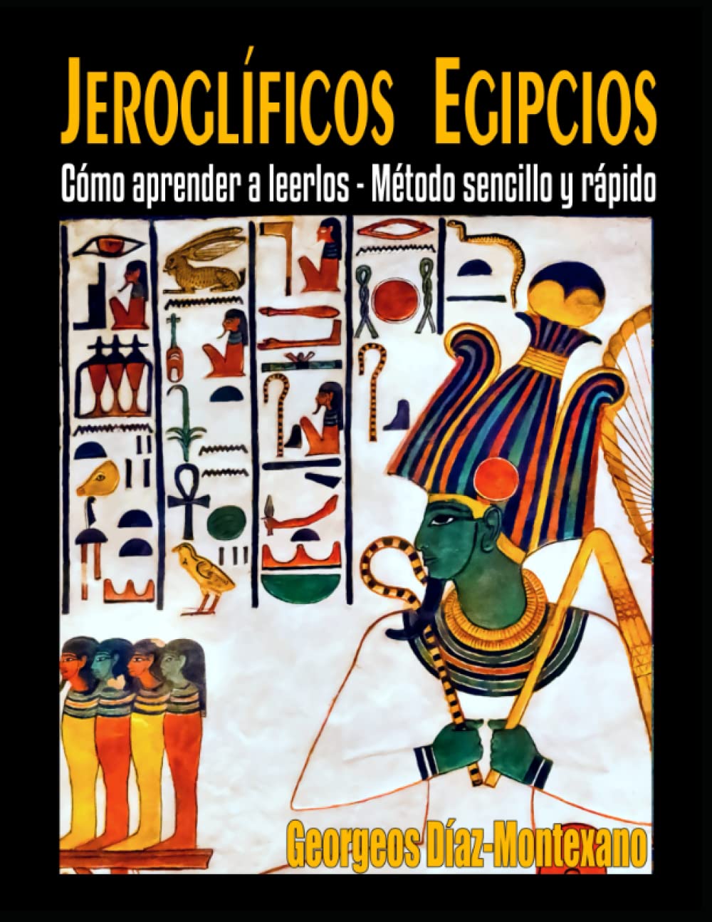 Jeroglificos Egipcios: Aprende a Leerlos con Metodo Sencillo