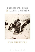 Prison Writing of Latin America - Scholarly and Analysis