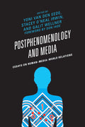 Postphenomenology and Media: Essays on Human-Media Relations