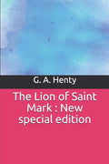 The Lion of Saint Mark Special Edition by G. A. Henty Review