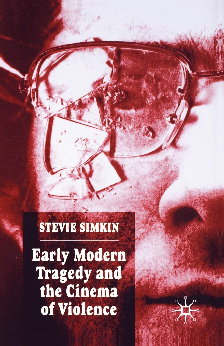 Early Modern Tragedy and the Cinema of Violence: A Deep Dive