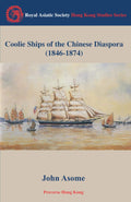 Coolie Ships of the Chinese Diaspora 1846-1874: A Historical Insight