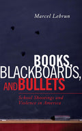 Books, Blackboards, and Bullets: School Shootings and Violence in