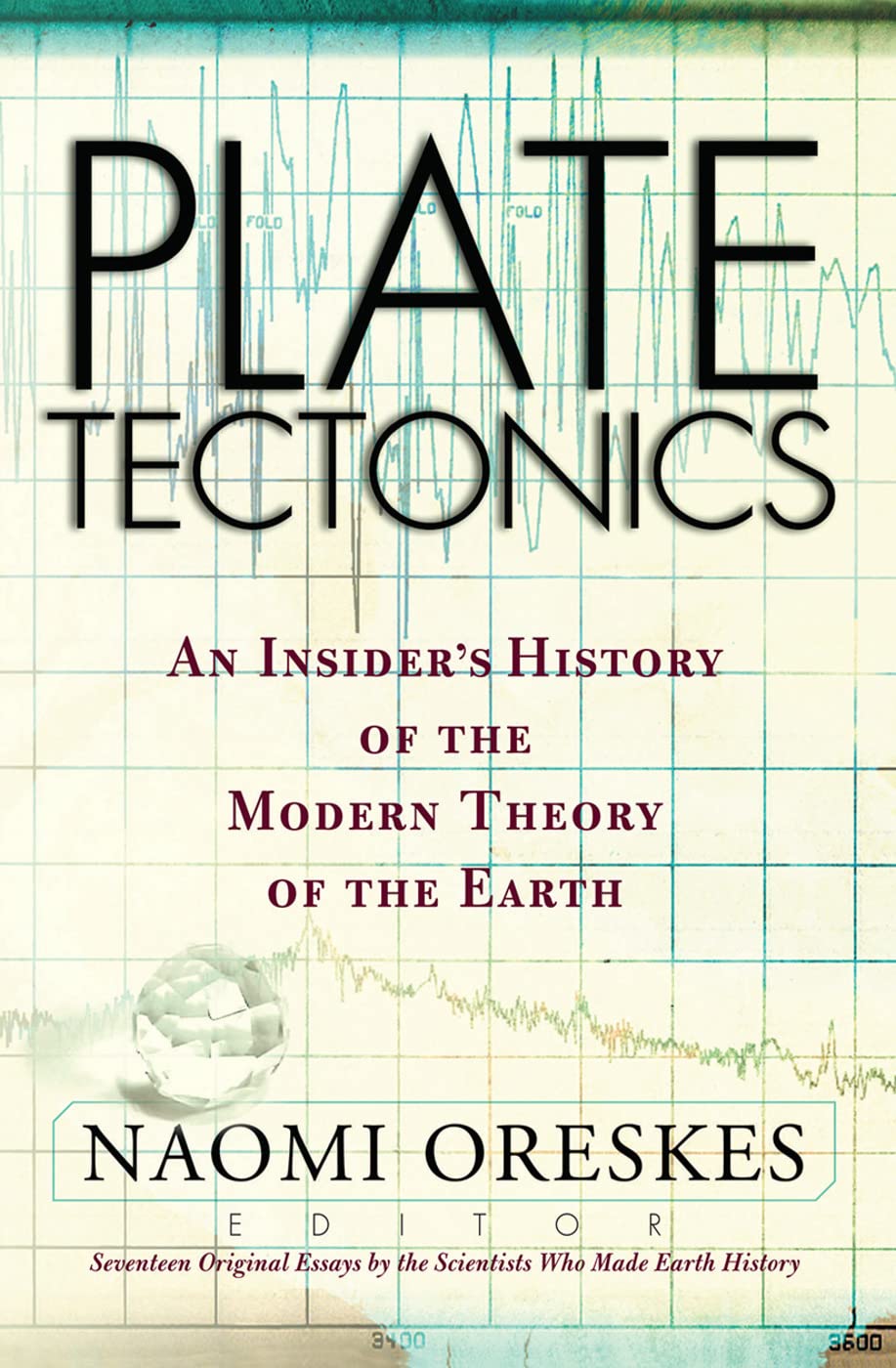 Plate Tectonics: An Insider's History Of The Modern Theory