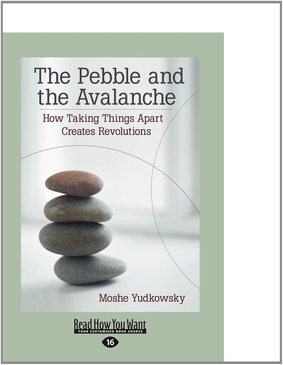 The Pebble and the Avalanche: A Revolutionary Approach to Change