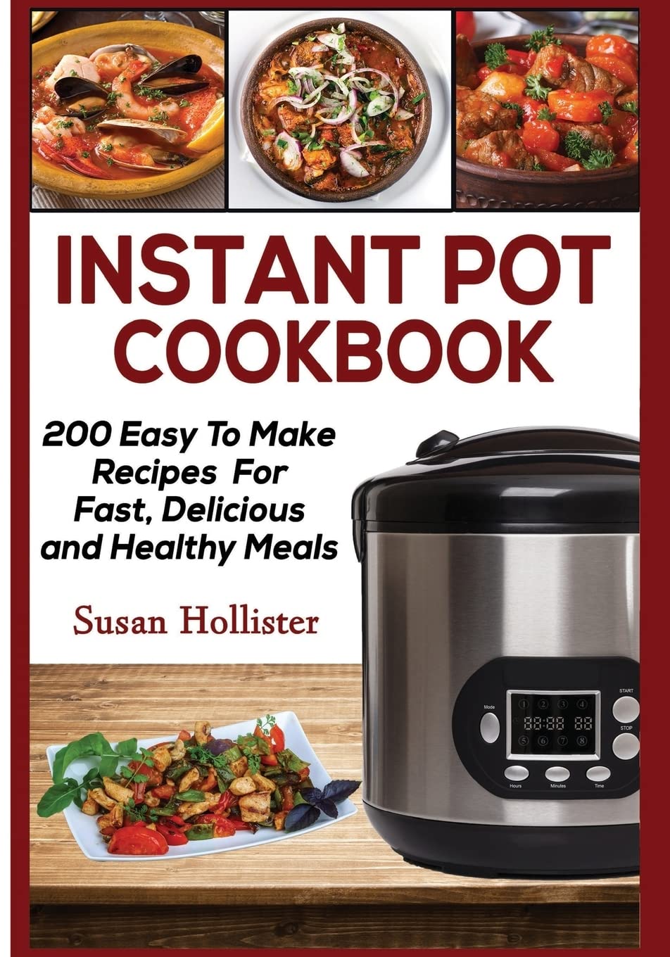Instant Pot Cookbook: 200 Easy Recipes for Fast Meals