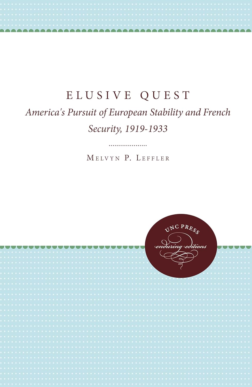The Elusive Quest: America's Pursuit of European Stability 1919-1933