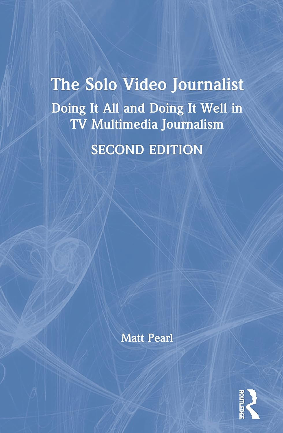 The Solo Video Journalist: A Comprehensive Guide for Creators
