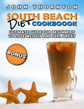 South Beach Diet Cookbook: Ultimate Guide for Beginners to Lose Weight