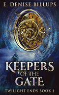 Keepers Of The Gate (Twilight Ends) - Supernatural Mystery Novel