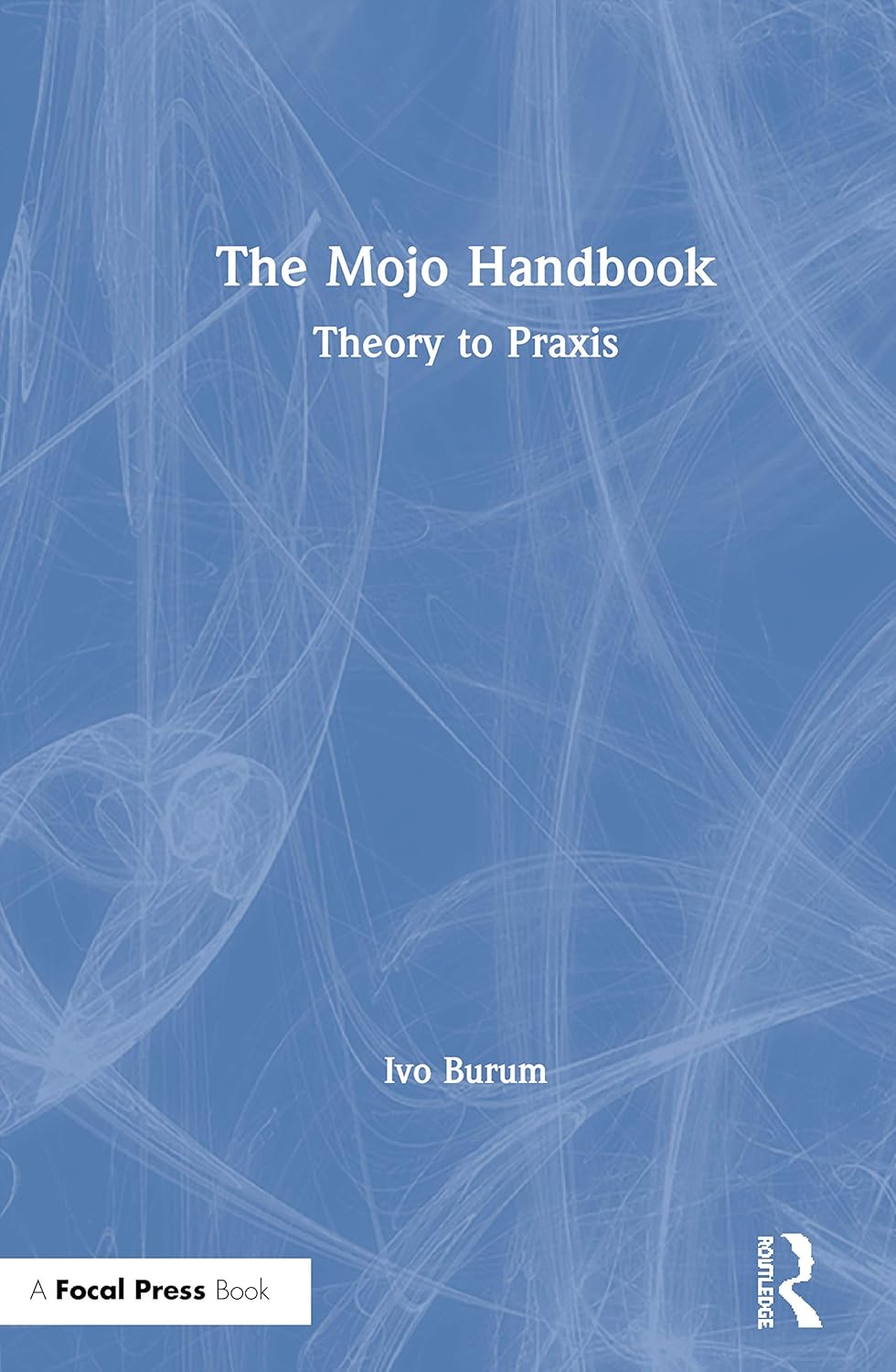 The Mojo Handbook by Ivo Burum: Unlock Your Potential