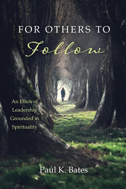 For Others to Follow: Leadership Ethos Grounded in Spirituality