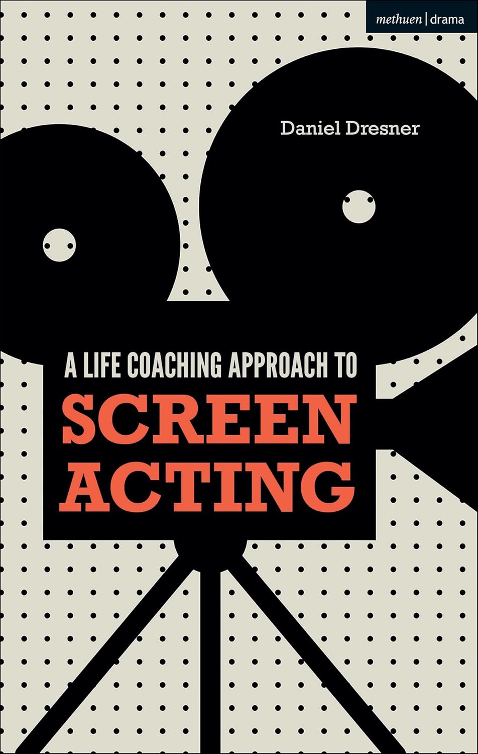 A Life-coaching Approach to Screen Acting for Aspiring Actors