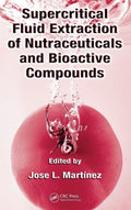 Supercritical Fluid Extraction of Nutraceuticals and Bioactive