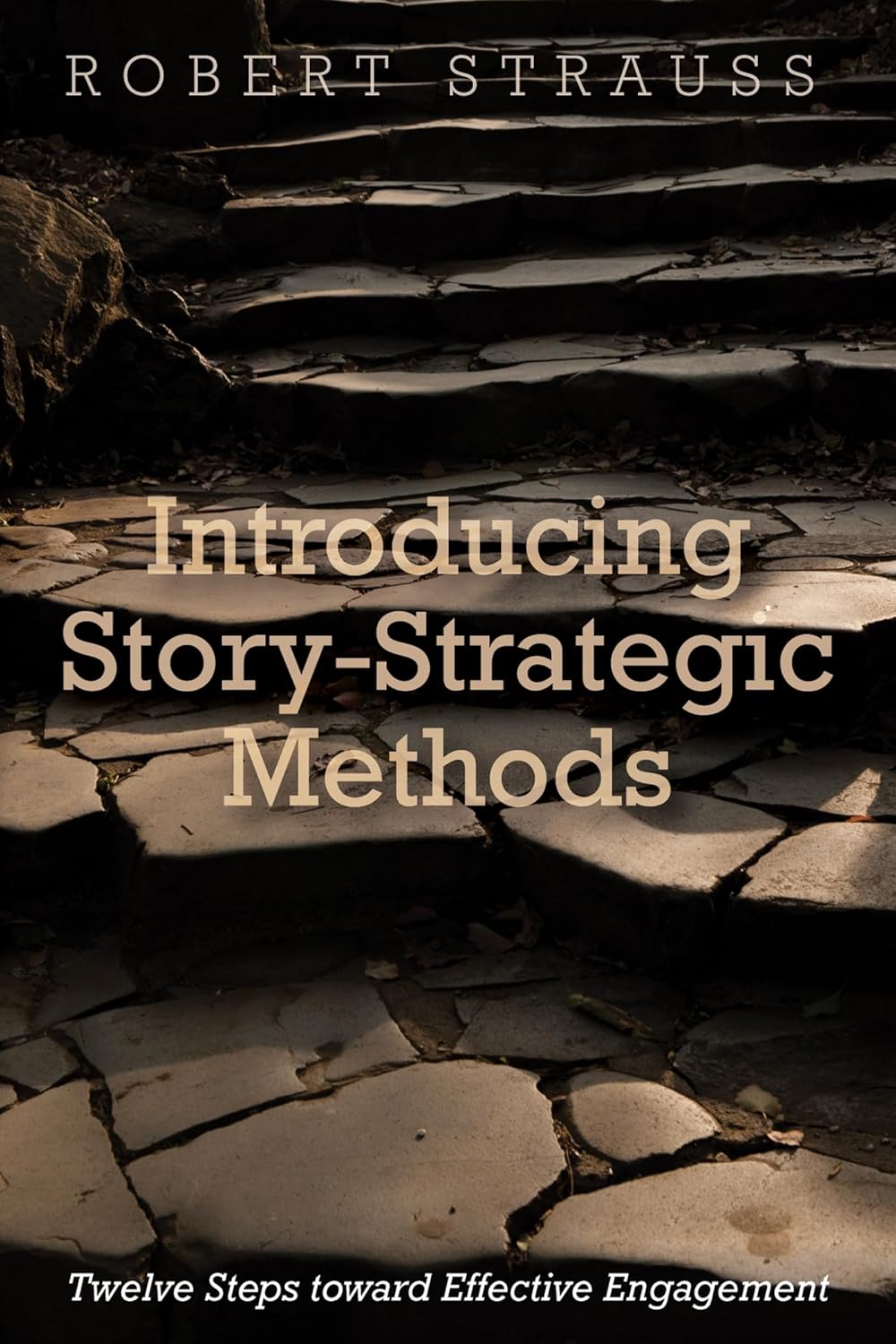 Story-Strategic Methods: Twelve Steps for Effective Engagement