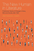 The New Human in Literature: Posthuman Visions of Change