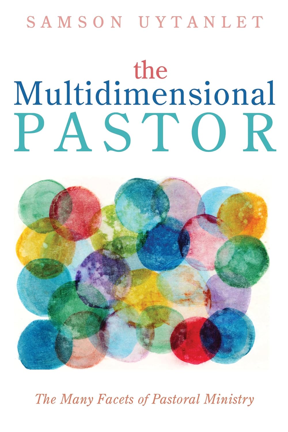The Multidimensional Pastor: Exploring Pastoral Ministry Depths