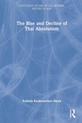 The Rise and Decline of Thai Absolutism - In-depth Historical