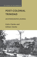 Post-Colonial Trinidad: An Ethnographic Journal - Field Record of 1964