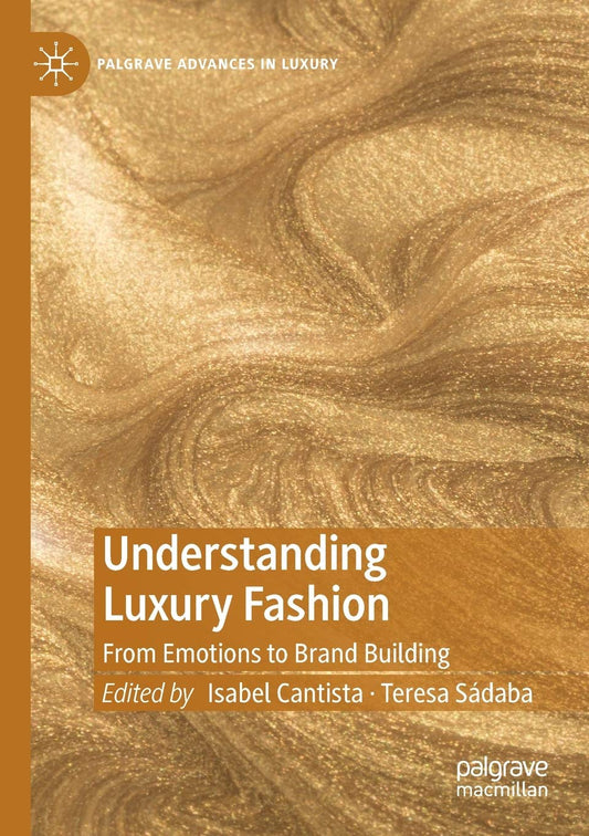 Understanding Luxury Fashion: Emotions and Brand Building Insights