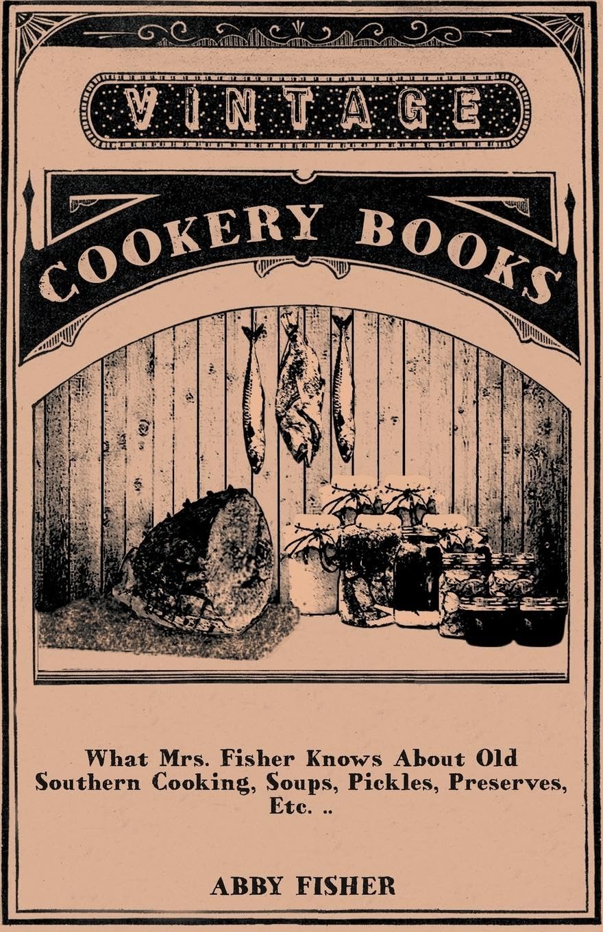 What Mrs. Fisher Knows About Old Southern Cooking: A Treasure