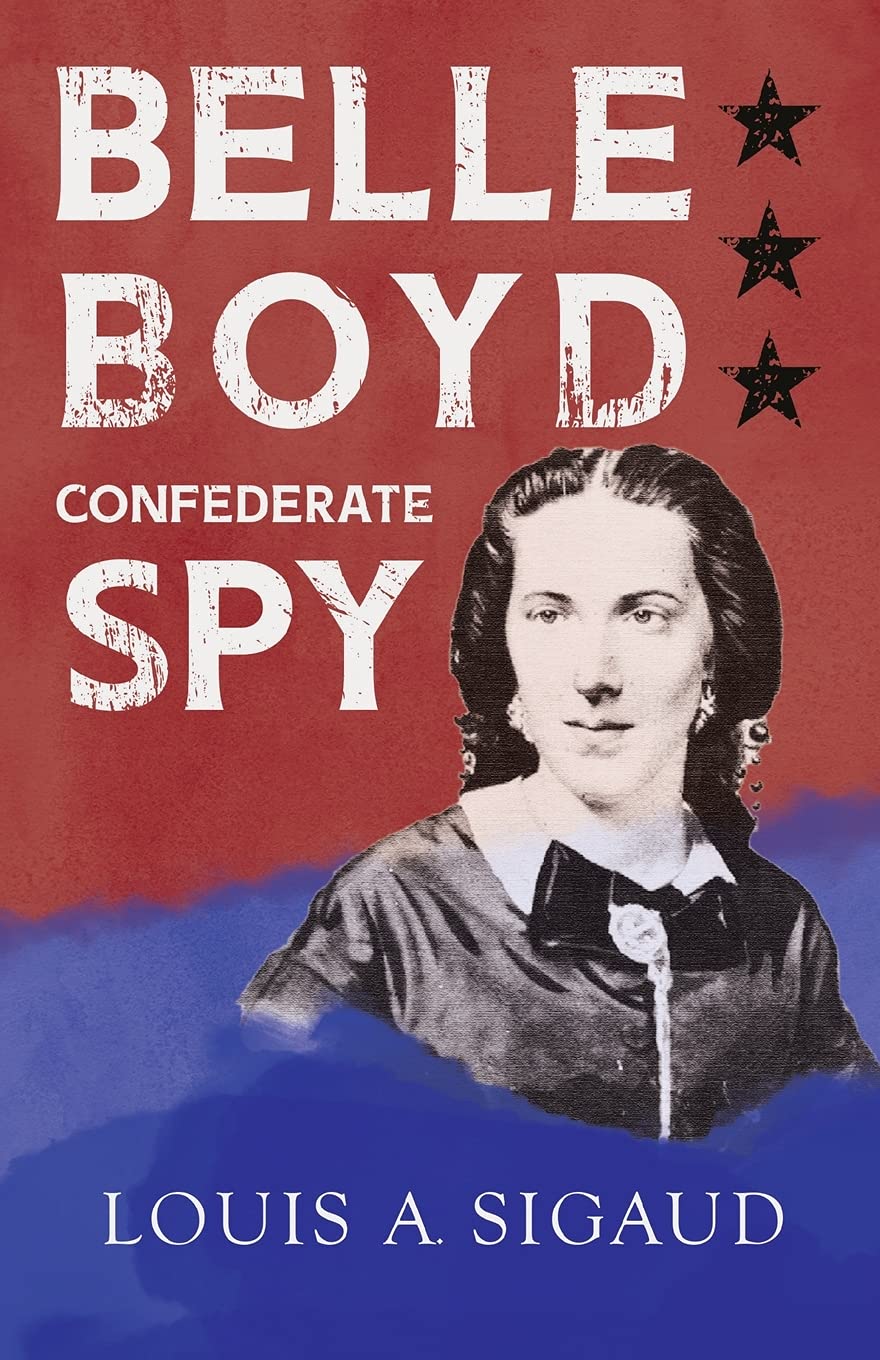 Belle Boyd - Confederate Spy: A Tale of Courage and Intrigue