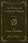 The House of the Seven Gables: A Classic Reprint - Readable Victorian
