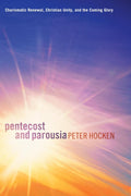Pentecost and Parousia: Charismatic Renewal and Christian Unity