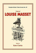 Trial of Louise Masset: Notable British Trials Kate