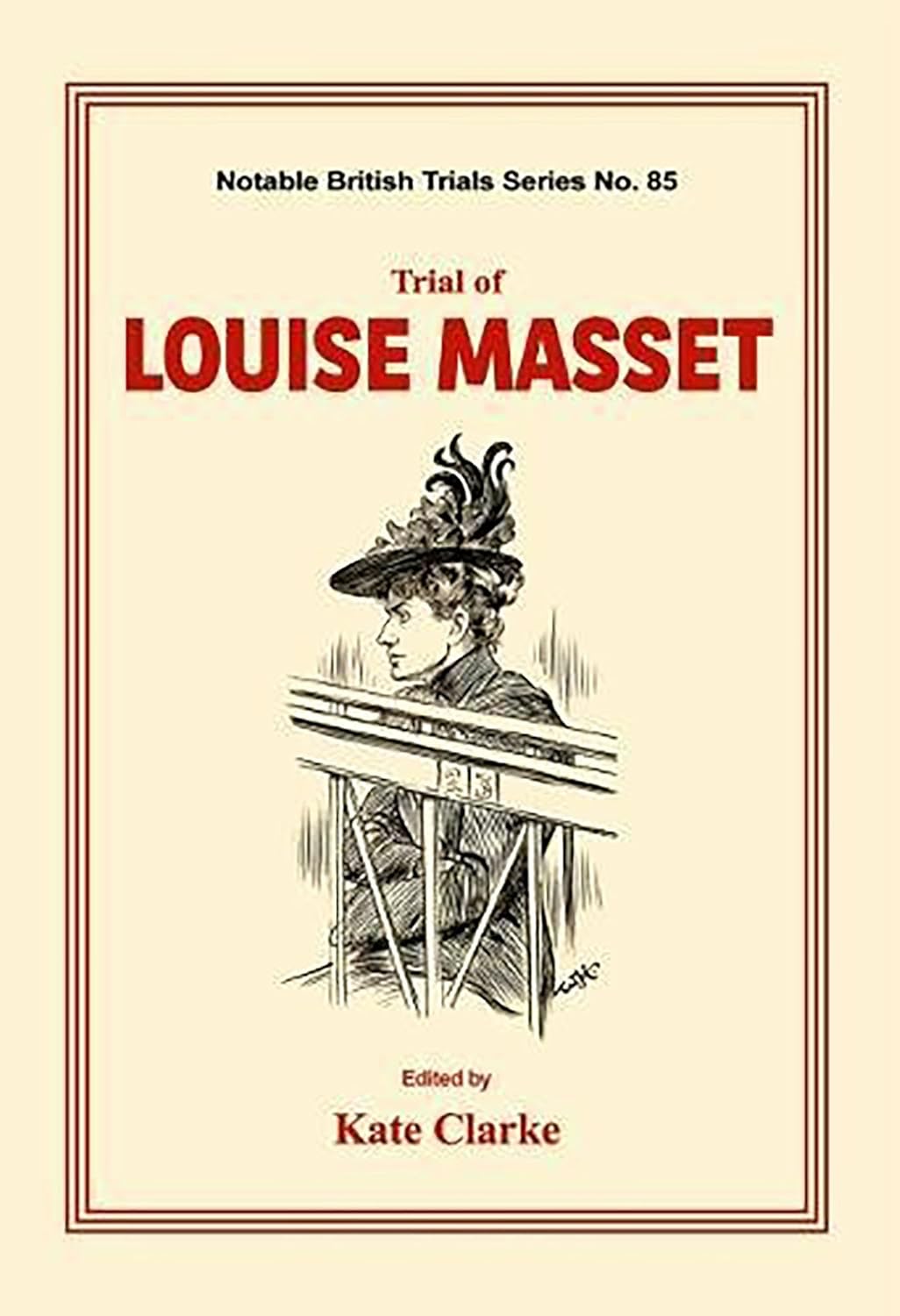 Trial of Louise Masset: A Deep Dive into Notable British Trials
