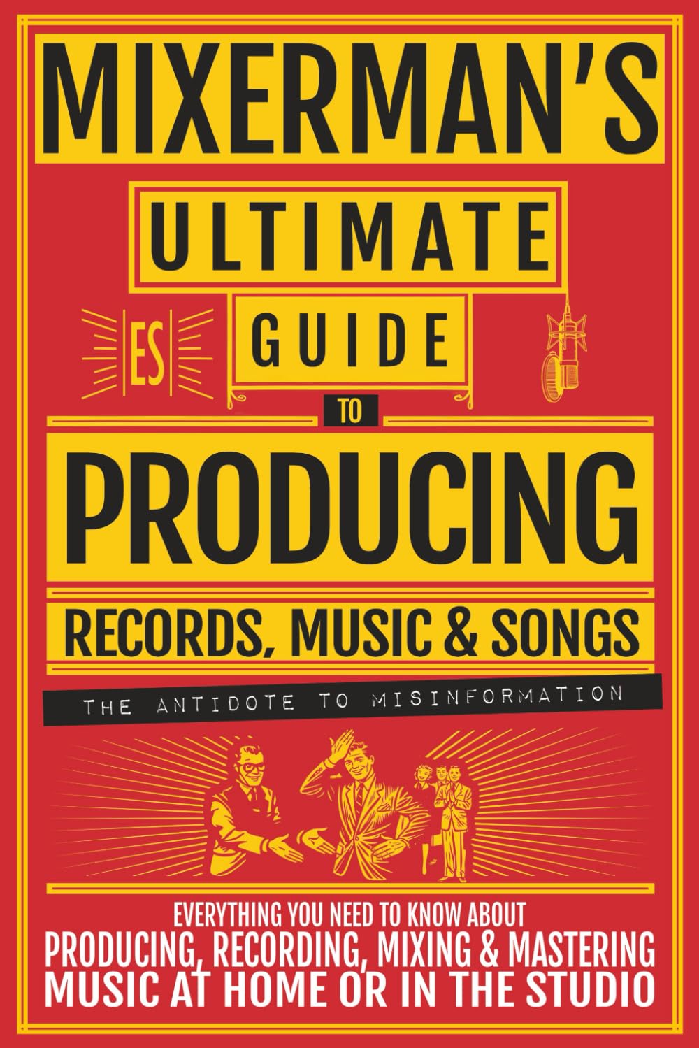 MIXERMAN's Ultimate Guide to Producing Records and Music
