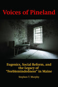 Voices of Pineland: Eugenics and Social Reform in Maine