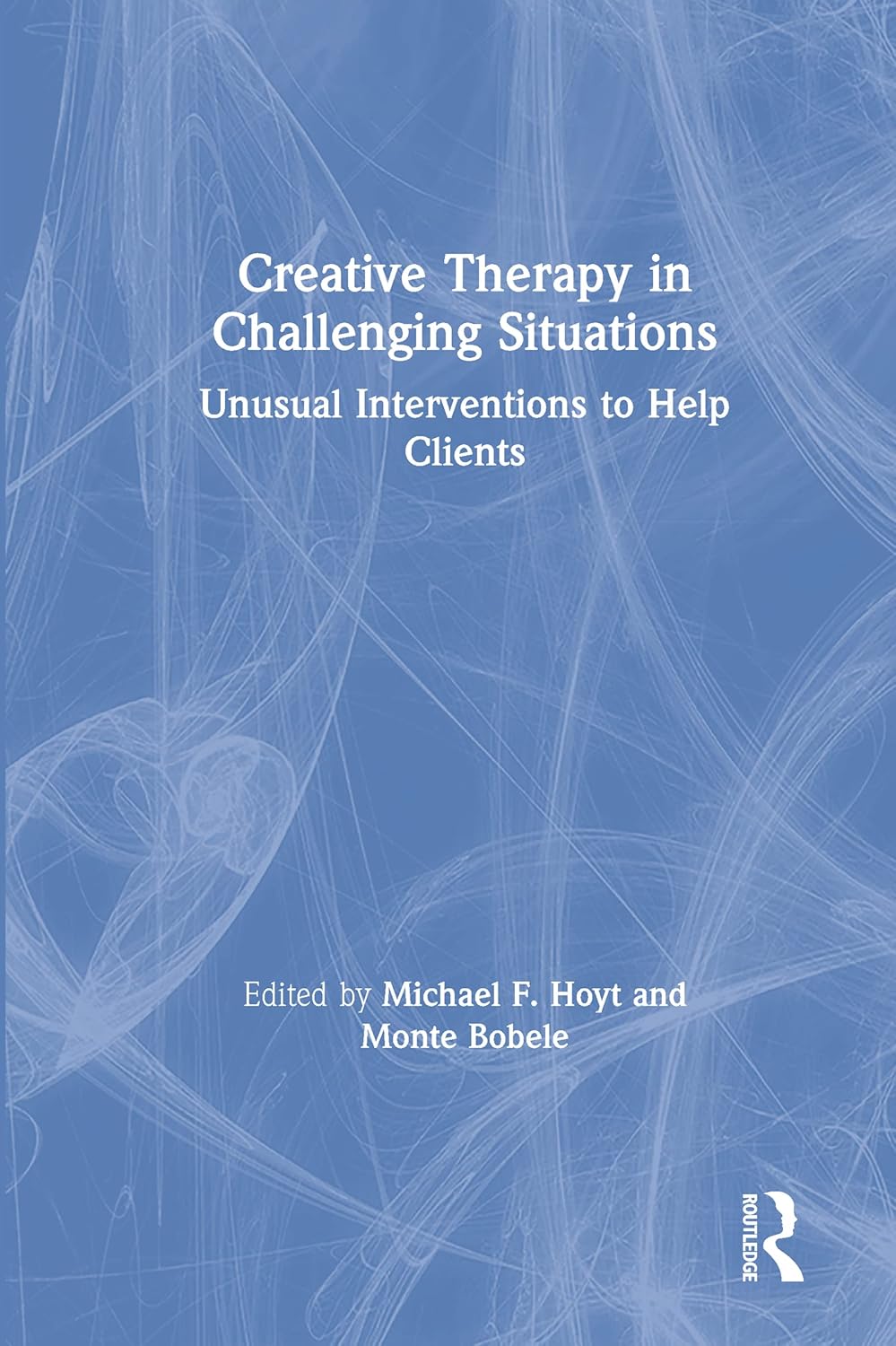 Creative Therapy in Challenging Situations by Michael Hoyt