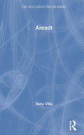 Arendt: A Comprehensive Exploration of Her Philosophical Ideas