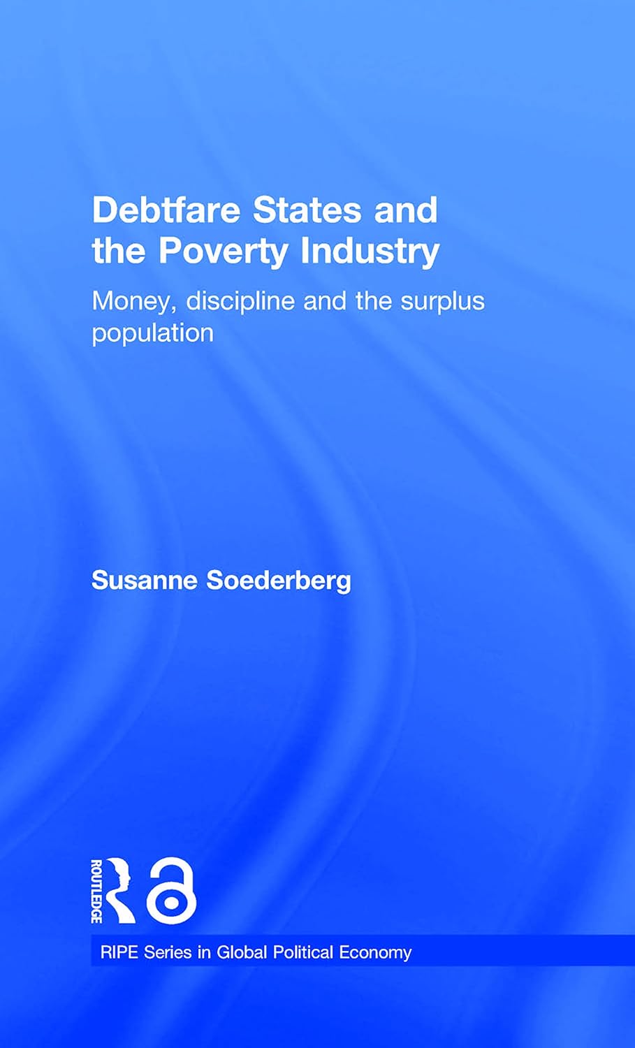 Debtfare States and the Poverty Industry: A Critical Analysis