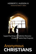 Anonymous Christians: Support by Clergy of Addiction Recovery Through